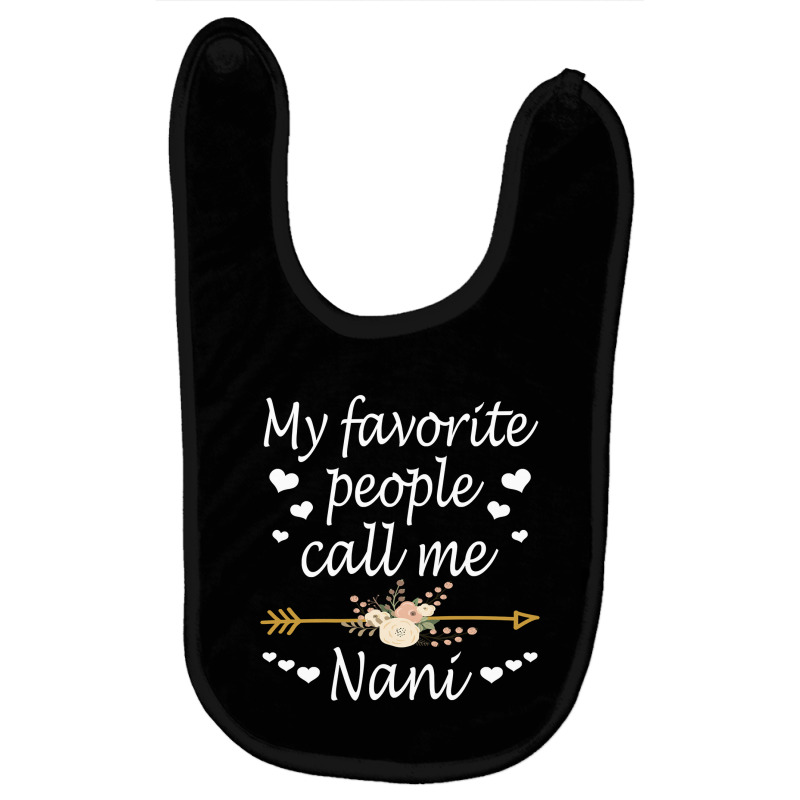 My Favorite People Call Me Nani Mothers Day Gift Pullover Baby Bibs by Binhthai9809 | Artistshot