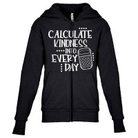 Calculate Kindness Into Everyday Proud Math Teacher Job T Shirt Youth Zipper Hoodie | Artistshot