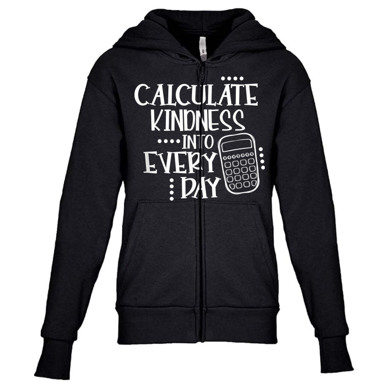 Calculate Kindness Into Everyday Proud Math Teacher Job T Shirt Youth Zipper Hoodie by maionexzweddel1i | Artistshot