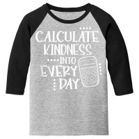 Calculate Kindness Into Everyday Proud Math Teacher Job T Shirt Youth 3/4 Sleeve | Artistshot