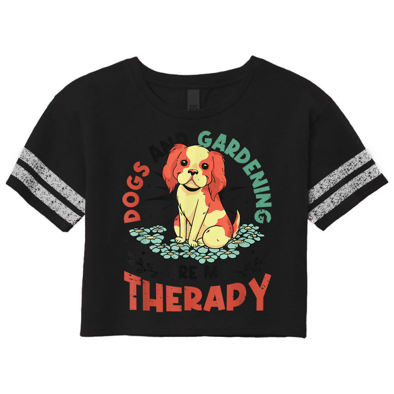 Dogs & Gardening Are My Therapy Gardener T Shirt Scorecard Crop Tee by kewisharemeliadq | Artistshot