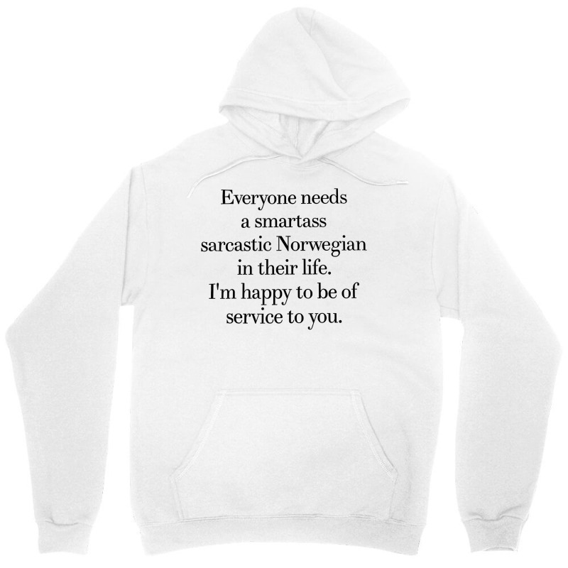 Everyone Needs A Smartass Sarcastic Norwegian In Their Life T Shirt Unisex Hoodie | Artistshot