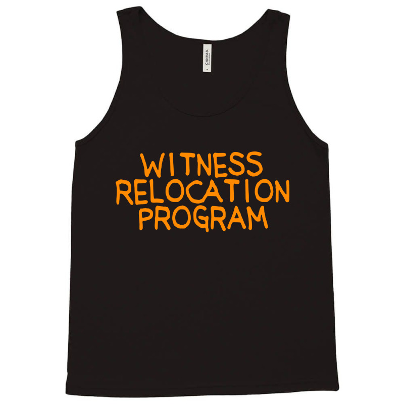 Witness Relocation Program Tank Top | Artistshot