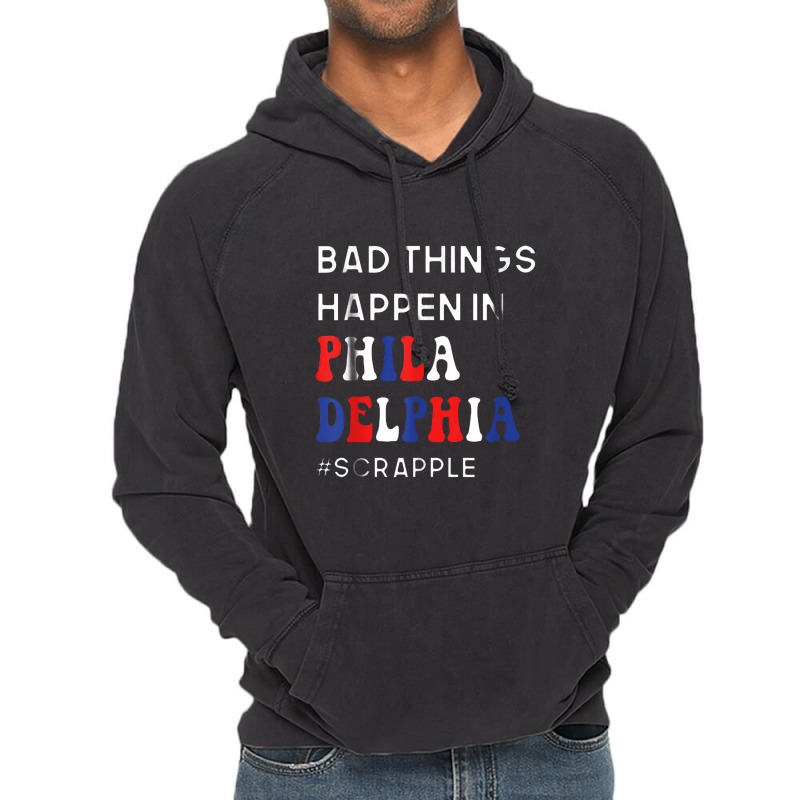 Bad Things Happen In Philadelphia Vintage Hoodie | Artistshot