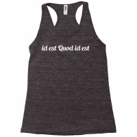 Id Est Quod Id Est Latin   It Is What It Is T Shirt Racerback Tank | Artistshot