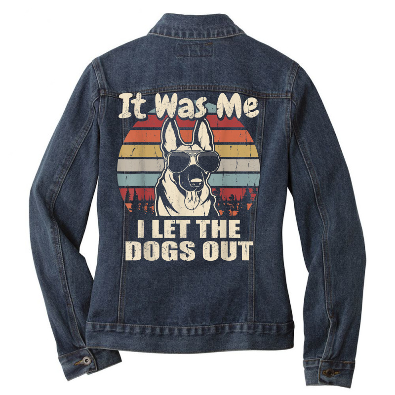 It Was Me I Let The Dogs Out Belgian Malinois Lover T Shirt Ladies Denim Jacket by haylesfshiltsxd1 | Artistshot