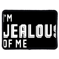 I'm Jealous Of Me Too Rectangle Patch | Artistshot