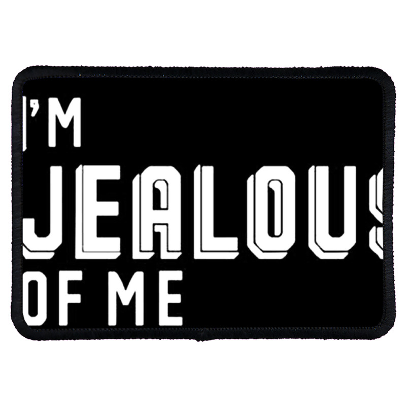 I'm Jealous Of Me Too Rectangle Patch | Artistshot