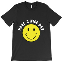 Retro Have A Nice Day Smile Happy Face T-shirt | Artistshot