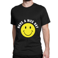 Retro Have A Nice Day Smile Happy Face Classic T-shirt | Artistshot