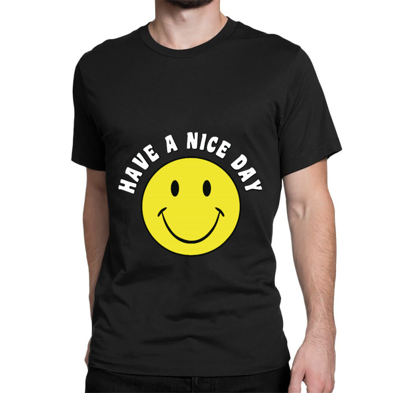 Retro Have A Nice Day Smile Happy Face Classic T-shirt | Artistshot