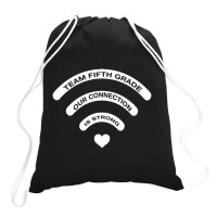 Team 5th Grade Our Connection Is Strong Drawstring Bags | Artistshot