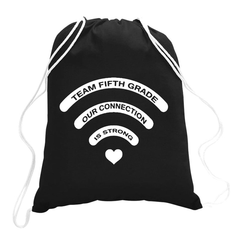 Team 5th Grade Our Connection Is Strong Drawstring Bags | Artistshot