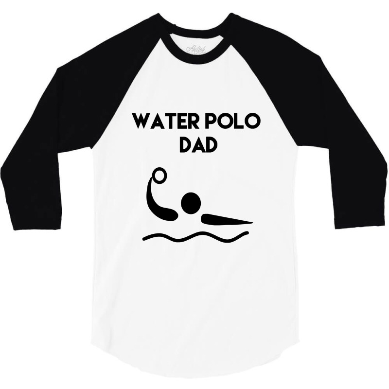 Water Polo Dad 3/4 Sleeve Shirt | Artistshot