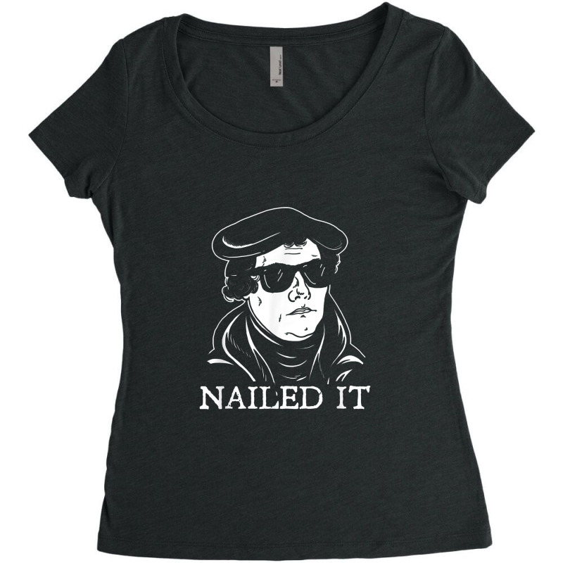 Martin Luther Nailed It Martin Luther Reformation Women's Triblend Scoop T-shirt by raszmzdu | Artistshot