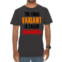 The Final Variant Is Called Communism Vintage T-shirt | Artistshot