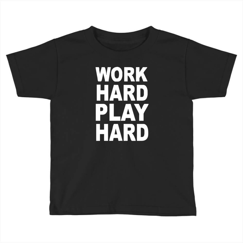 Work Out Play Hard Funny Toddler T-shirt by michaelnaher | Artistshot