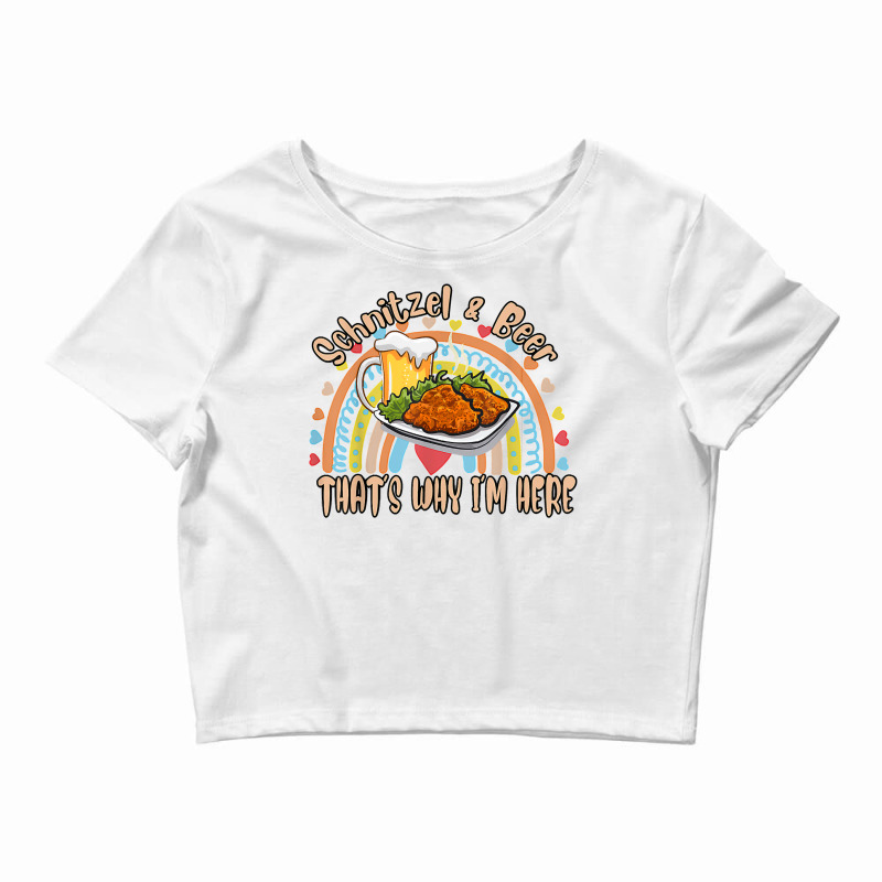 Schnitzel Beer That's Why I'm Here,oktoberfest Drinking Joke T Shirt Crop Top by haylesfshiltsxd1 | Artistshot