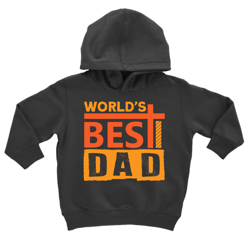 Fathers Day T  Shirt World´s Best Dad Ever Fathers Day T  Shirt Toddler Hoodie | Artistshot