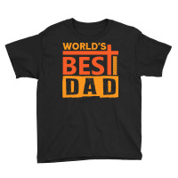 Fathers Day T  Shirt World´s Best Dad Ever Fathers Day T  Shirt Youth Tee | Artistshot