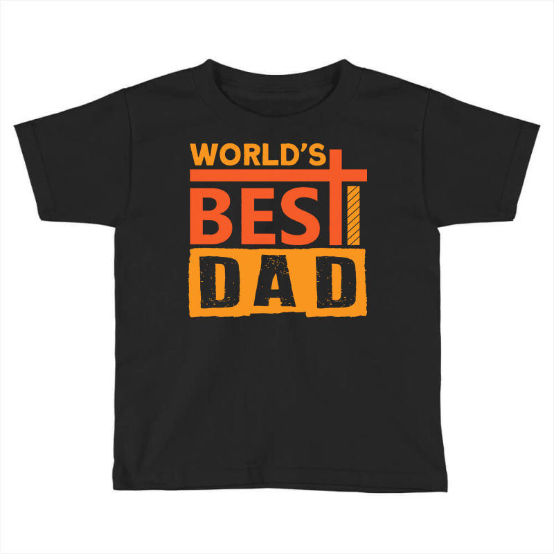 Fathers Day T  Shirt World´s Best Dad Ever Fathers Day T  Shirt Toddler T-shirt | Artistshot