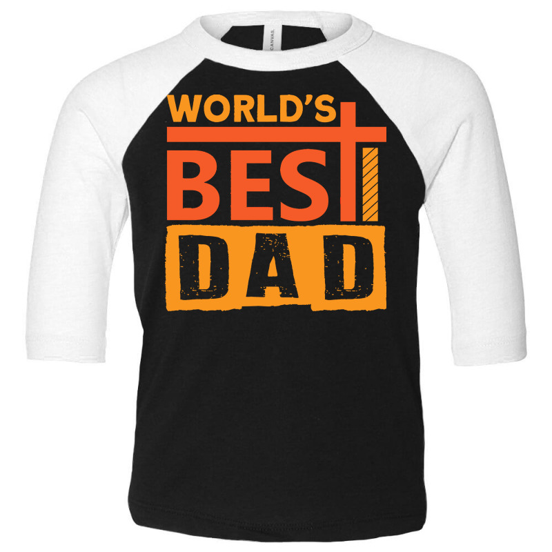 Fathers Day T  Shirt World´s Best Dad Ever Fathers Day T  Shirt Toddler 3/4 Sleeve Tee | Artistshot