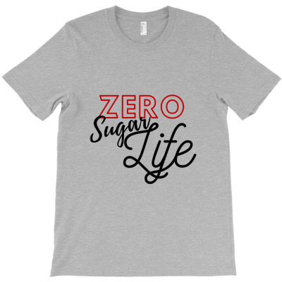 Zero Sugar Life   Trendy Lifestyle  T Shirt T-shirt Designed By Mohammed Alfayet