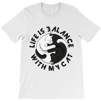 Cat Life Is Perfect Life Is Balance With My Cat T-shirt | Artistshot