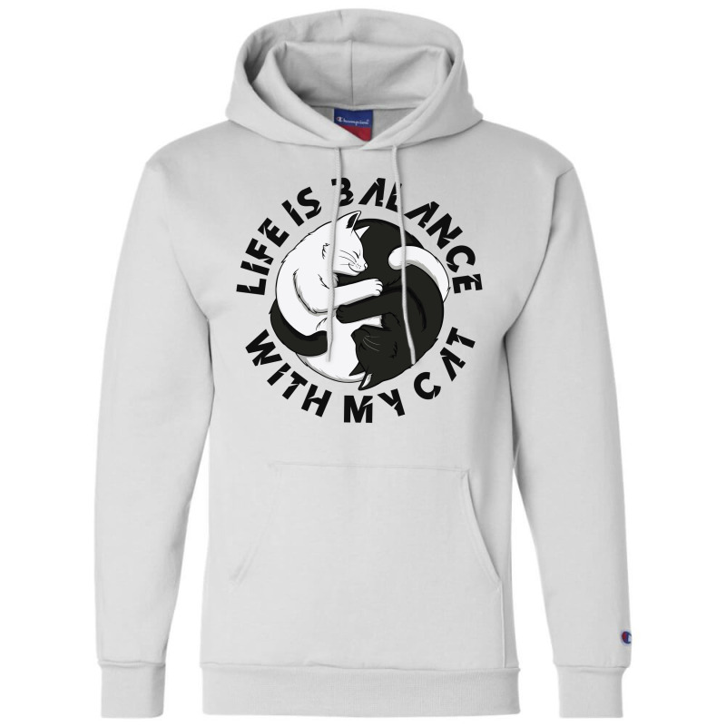 Cat Life Is Perfect Life Is Balance With My Cat Champion Hoodie by Nitastudioz | Artistshot