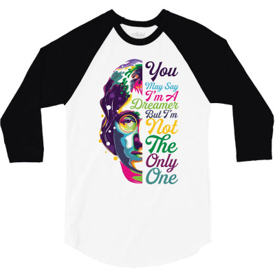 You May Say Dreamer But I'm Not The Only One 3/4 Sleeve Shirt Designed By Zeynepu