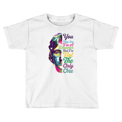 You May Say Dreamer But I'm Not The Only One Toddler T-shirt Designed By Zeynepu