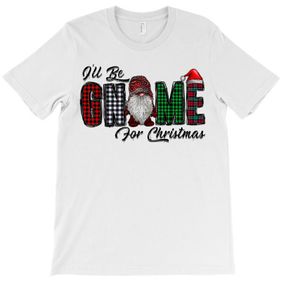 I'lle Be Gnome For Christmas T-shirt Designed By Badaudesign