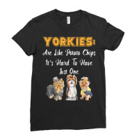 Yorkies Are Like Potato Chips Funny Yorkshire Terrier Gift T Shirt Ladies Fitted T-shirt | Artistshot