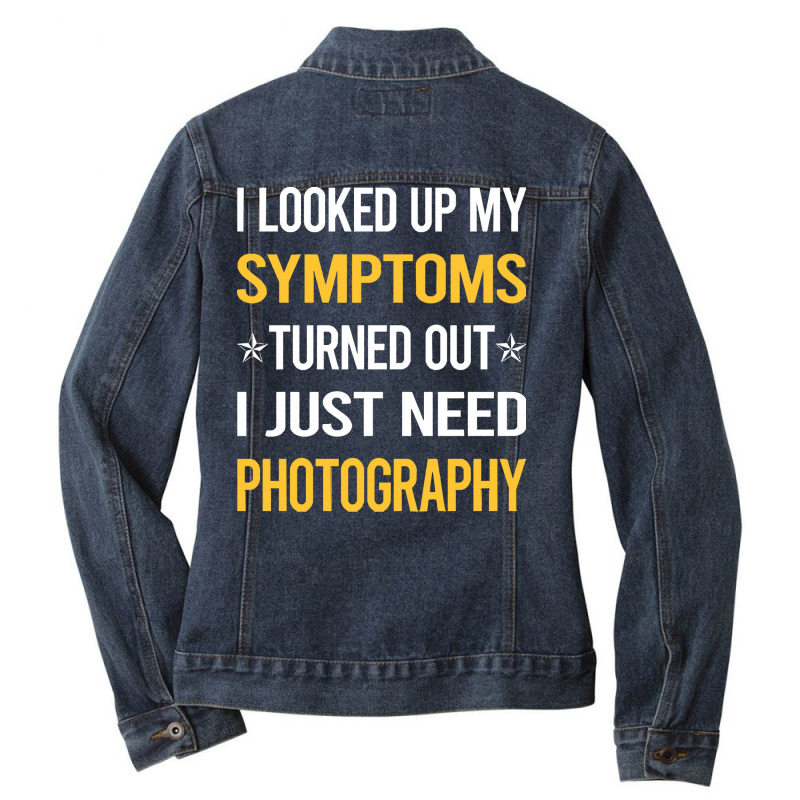 Photography T  Shirt My Symptoms Photography Photographer Camera T  Sh Ladies Denim Jacket by lizardgasp | Artistshot