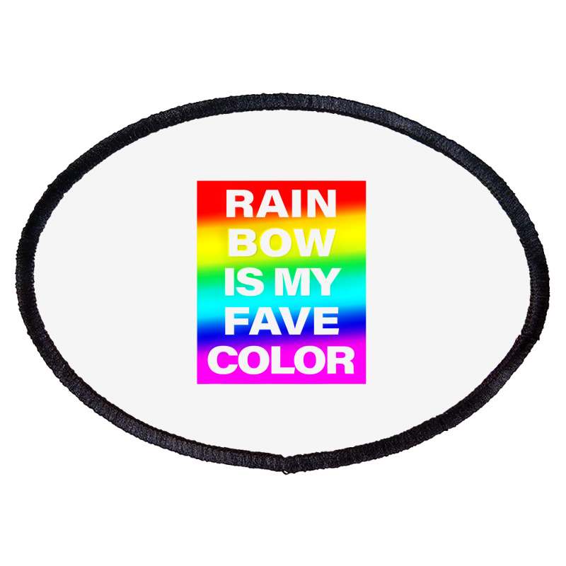 Rainbow Is My Fave Color Graphic Bold Type Tshirt Oval Patch | Artistshot