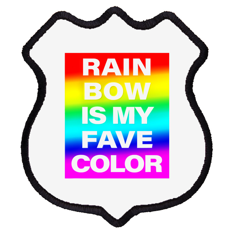 Rainbow Is My Fave Color Graphic Bold Type Tshirt Shield Patch | Artistshot