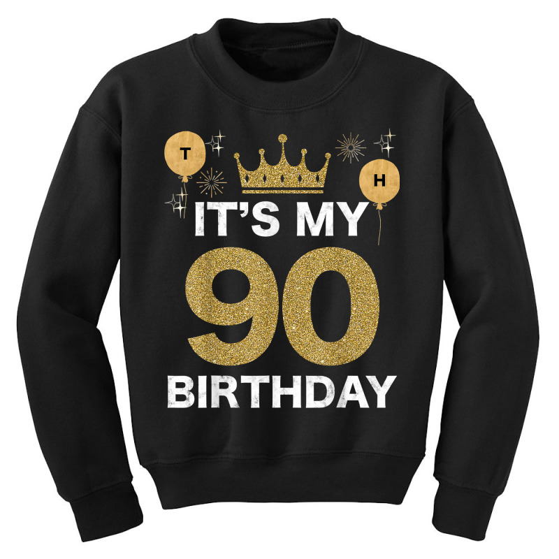 It's My Birthday 90th King Bday Party Crown Man And Woman T Shirt Youth Sweatshirt by nycerecoverdell | Artistshot