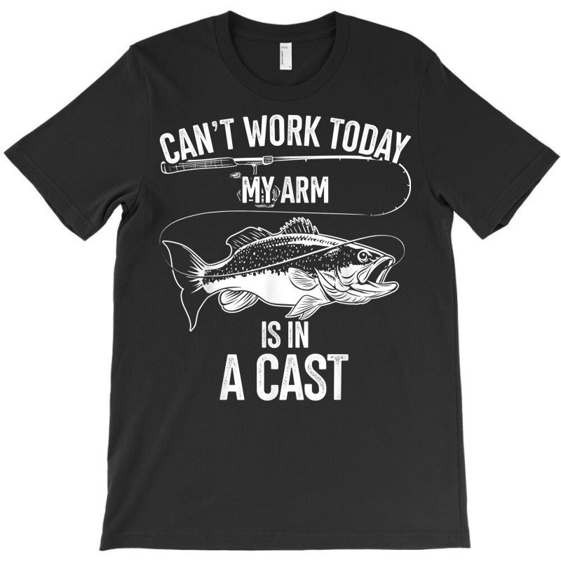 My Arm Is In A Cast Fishing Enthusiasts Fishing Themed Gift T Shirt T-shirt | Artistshot