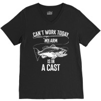 My Arm Is In A Cast Fishing Enthusiasts Fishing Themed Gift T Shirt V-neck Tee | Artistshot