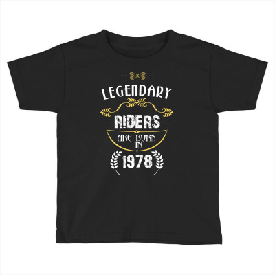Legendary Riders Are Born In 1978 Toddler T-shirt Designed By Wizarts
