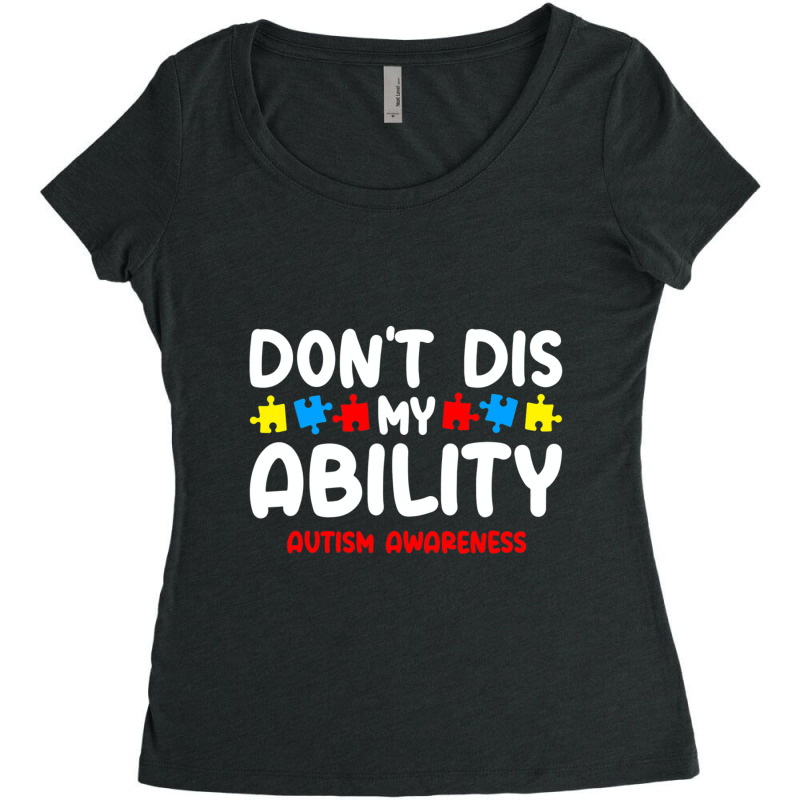 Autism Awareness Dont Dis My Ability Women's Triblend Scoop T-shirt by LindsayYuh | Artistshot