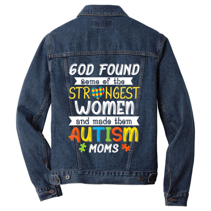 God Found Some Of The Strongest Women Made Them Autism Moms Men Denim Jacket | Artistshot