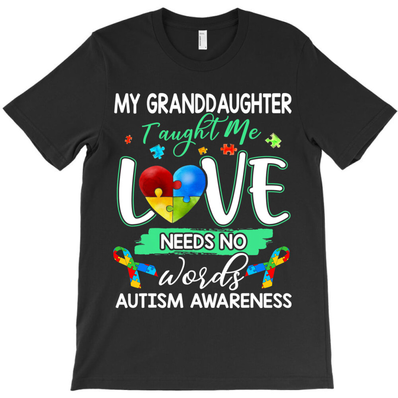 Granddaughter Taught Me Love Needs No Words Autism T-shirt | Artistshot