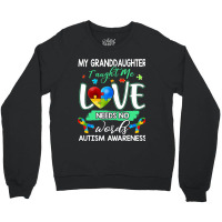 Granddaughter Taught Me Love Needs No Words Autism Crewneck Sweatshirt | Artistshot