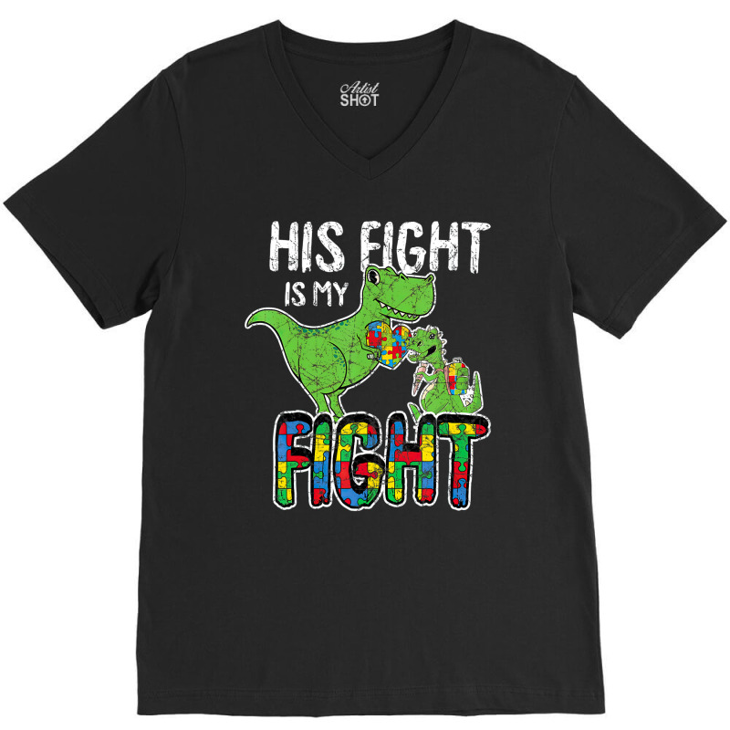 His Fight Is My Fight Autism Awareness Trex V-neck Tee | Artistshot