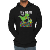 His Fight Is My Fight Autism Awareness Trex Lightweight Hoodie | Artistshot