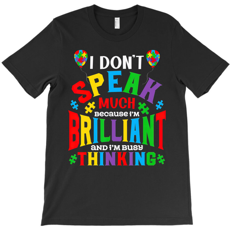 I Dont Speak Much Brilliant Autism Awareness Autistic T-shirt | Artistshot