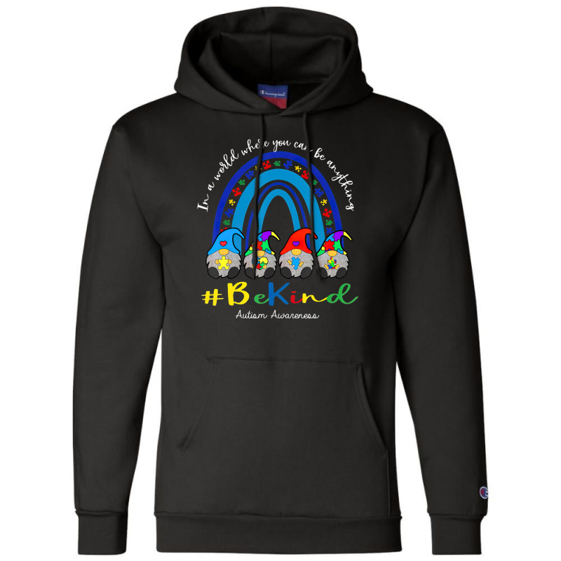 In A World Where You Can Be Anything Be Kind Autism Awareness Gnomes Champion Hoodie | Artistshot