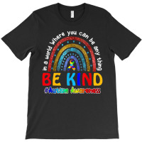 In A World Where You Can Be Anything Be Kind Autism Rainbow T-shirt | Artistshot