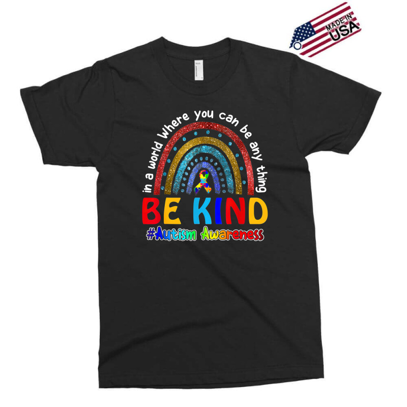 In A World Where You Can Be Anything Be Kind Autism Rainbow Exclusive T-shirt | Artistshot